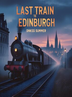 cover image of Last Train to Edinburgh